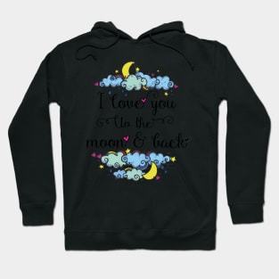 I love you to the moon and back Hoodie